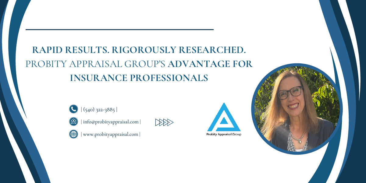 Rapid Results. Rigorously Researched. Probity Appraisal Group’s Advantage for Insurance Professionals
